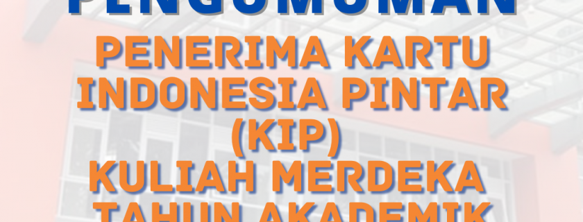 PENGUMUMAN PENERIMA KARTU INDONESIA PINTAR (KIP) KULIAH MERDEKA TAHUN AKADEMIK 2022/2023